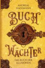 Buchwächter: Das Buch der Illusionen af Andreas Hagemann