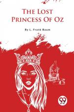 The Lost Princess Of Oz af L. Frank Baum