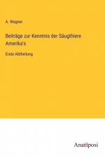 Beiträge zur Kenntnis der Säugthiere Amerika's af A. Wagner