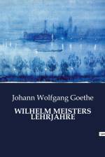 WILHELM MEISTERS LEHRJAHRE af Johann Wolfgang Goethe