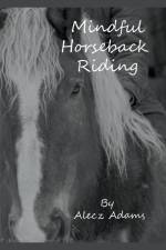 Mindful Horseback Riding af Alecz Adams