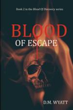 Blood Of Escape af Dm Wyatt