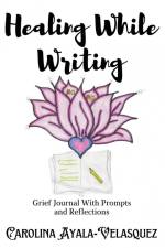 Healing While Writing af Carolina Ayala-Velasquez