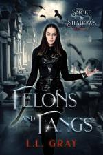 Felons and Fangs af L. L. Gray