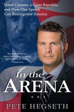 IN THE ARENA af Pete Hegseth