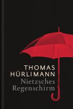 Nietzsches Regenschirm af Thomas Hürlimann