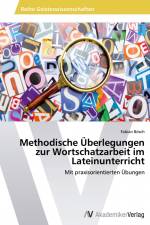 Methodische Überlegungen zur Wortschatzarbeit im Lateinunterricht af Fabian Bösch