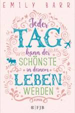 Jeder Tag kann der schönste in deinem Leben werden af Emily Barr