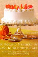 Roland Mesnier's Basic to Beautiful Cakes af Roland Mesnier