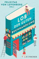 Lob der guten Buchhandlung af Felicitas von Lovenberg