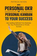 With Personal OKR and Personal Kanban to Your Success af Patrick Niven