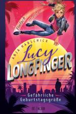 Lucy Longfinger - einfach unfassbar!: Gefährliche Geburtstagsgrüße af Anja Habschick
