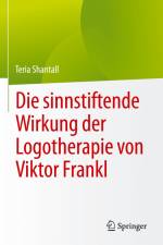 Die sinnstiftende Wirkung der Logotherapie von V¿ktor Frankl af Teria Shantall
