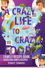 A CRAZY LIFE TO CRAZY FOOD af Garet Krane