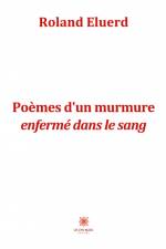 Poèmes d¿un murmure enfermé dans le sang af Roland Eluerd