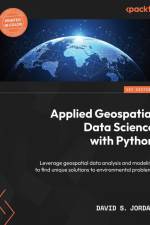 Applied Geospatial Data Science with Python af David S. Jordan