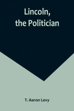 Lincoln, the Politician af T. Aaron Levy