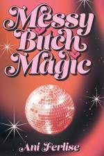 Messy Bitch Magic af Ani Ferlise