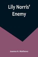 Lily Norris' Enemy af Joanna H. Mathews