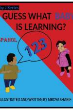 Guess What Baby J is Learning? 123's Spanish af Mboya Sharif