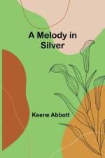 A Melody in Silver af Keene Abbott