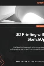 3D Printing with SketchUp - Second Edition af Aaron Dietzen Aka 'The Sketchup Guy'