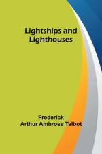 Lightships and Lighthouses af Frederick Arthur Ambrose Talbot