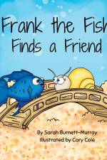 Frank the Fish Finds a Friend (A Portion of All Proceeds Donated to Support Friendship) af Sarah Burnett-Murray