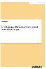 Search Engine Marketing. Chancen und Herausforderungen af Anonym