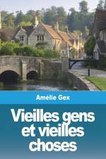 Vieilles gens et vieilles choses af Amélie Gex
