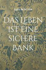 Das Leben ist eine sichere Bank af Lars Büscher