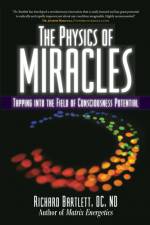 The Physics of Miracles af Richard Bartlett