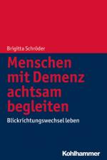Menschen mit Demenz achtsam begleiten af Brigitta Schröder