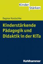 Kinderstärkende Pädagogik und Didaktik in der KiTa af Dagmar Kasüschke