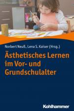 Ästhetisches Lernen im Vor- und Grundschulalter af Norbert Neuß