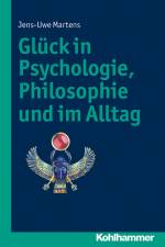 Glück in Psychologie, Philosophie und im Alltag af Jens-Uwe Martens