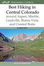 Best Hiking in Central Colorado around Aspen, Marble, Leadville, Buena Vista and Crested Butte af Diane Greer