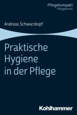 Praktische Hygiene in der Pflege af Andreas Schwarzkopf