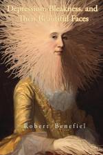 Depression, Bleakness, and Their Beautiful Faces af Robert Benefiel