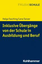 Inklusive Übergänge von der Schule in (Aus-)Bildung und Beschäftigung af Helga Fasching