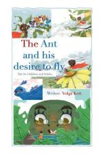 The Ant And His Desire To Fly af Volga Kott