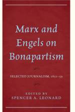 Marx and Engels on Bonapartism af Spencer A. Leonard