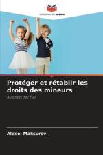 Protéger et rétablir les droits des mineurs af Alexei Maksurov