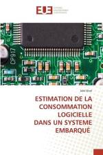 ESTIMATION DE LA CONSOMMATION LOGICIELLE DANS UN SYSTEME EMBARQUÉ af Jalel Ktari