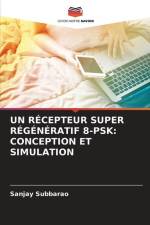 UN RÉCEPTEUR SUPER RÉGÉNÉRATIF 8-PSK: CONCEPTION ET SIMULATION af Sanjay Subbarao