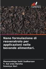Nano formulazione di resveratrolo per applicazioni nelle bevande alimentari. af Meenambiga Setti Sudharsan