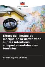 Effets de l'image de marque de la destination sur les intentions comportementales des touristes af Ronald Tapiwa Chikudo