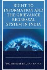 Right to Information and the Grievance Redressal System in India af Bibhuti Bhusan Nayak