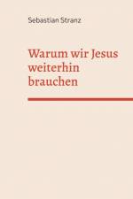 Warum wir Jesus weiterhin brauchen af Sebastian Stranz
