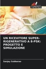 UN RICEVITORE SUPER-RIGENERATIVO A 8-PSK: PROGETTO E SIMULAZIONE af Sanjay Subbarao
